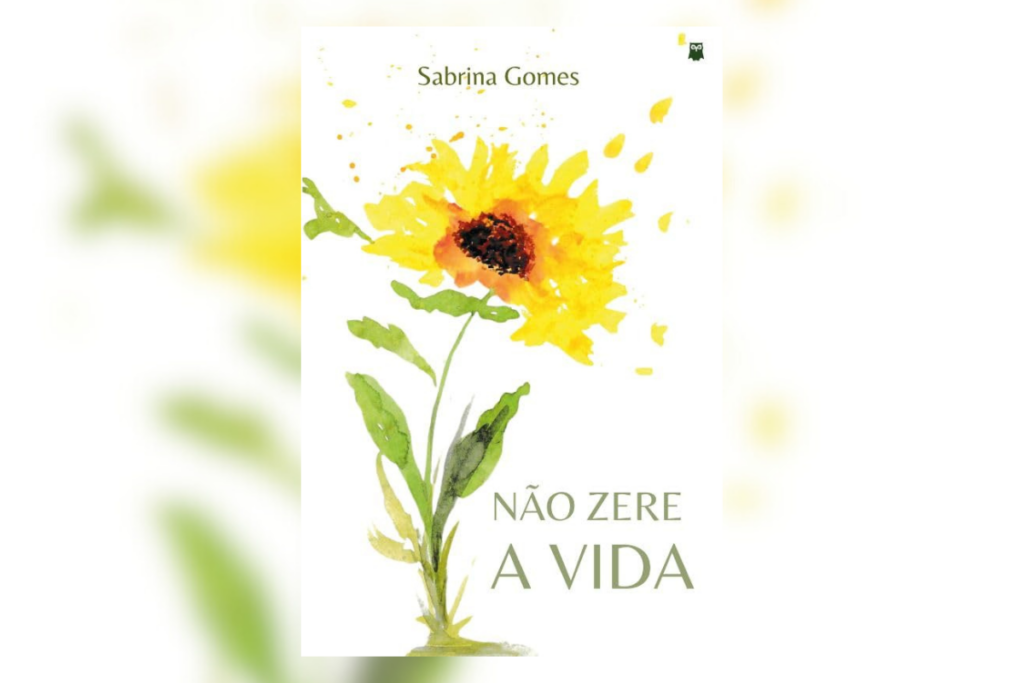 Capa do livro "Não Zere a Vida", de Sabrina Gomes, com arte em aquarela de um girassol vibrante sobre fundo branco
